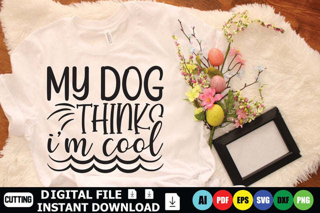 My Dog Thinks I’m Cool SVG Shahin alam 