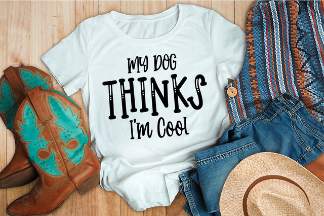 My Dog Thinks I'm Cool svg SVG orpitasn 
