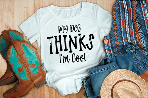 My Dog Thinks I'm Cool svg SVG orpitasn 