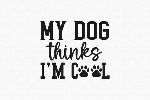 My dog thinks im cool SVG SVG Regulrcrative 