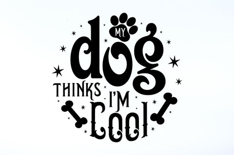 My dog thinks SVG Design SVG Regulrcrative 