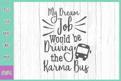 My Dream Job Would Be Driving The Karma Bus Funny Saying Sarcastic Quote Office Worker Humor SVG DXF PNG PDf JPG SVG Digitals by Hanna 