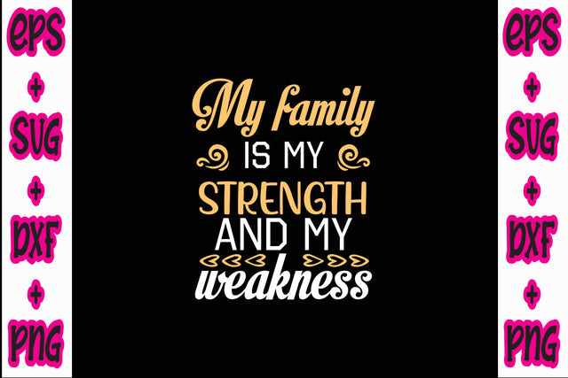 My family is my strength and my weakness SVG Nurstore 