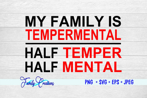 My Family Is Tempermental Half Temper Half Mental SVG Family Creations 