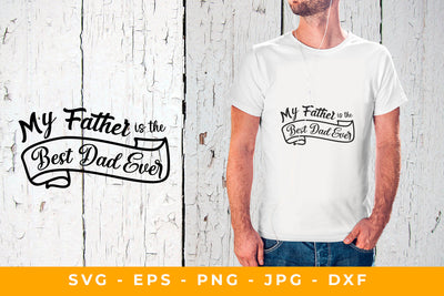 My Father is the Best Dad Ever SVG Sublimatiz Designs 
