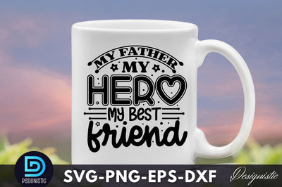 My father my hero my best friend, Father's Day SVG SVG DESIGNISTIC 