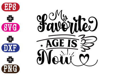 My Favorite Age is Now SVG Nurstore 