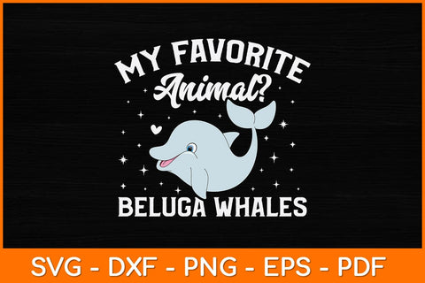 My Favorite Animal Beluga Whales Svg Design SVG artprintfile 