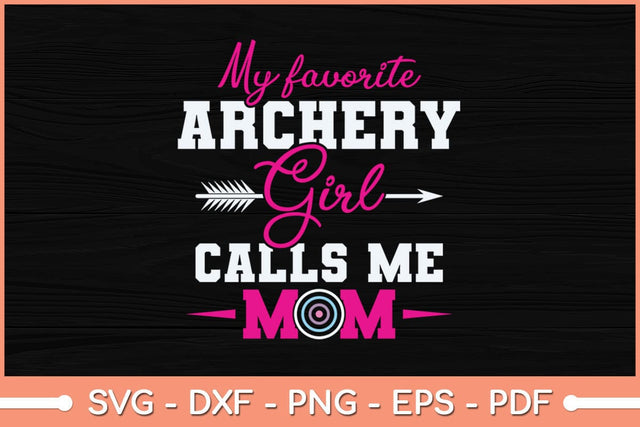 My Favorite Archer Calls Me Mom Funny Archery Cutting File SVG Helal 