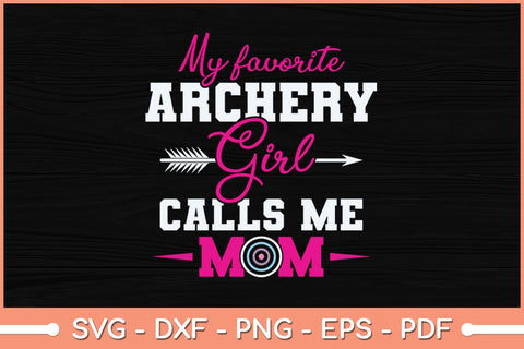 My Favorite Archer Calls Me Mom Funny Archery Cutting File SVG Helal 
