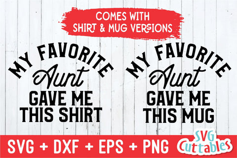 My Favorite Aunt Gave Me This Shirt svg - Shirt svg - Cut File - svg - dxf - eps - png - Silhouette - Cricut SVG Svg Cuttables 