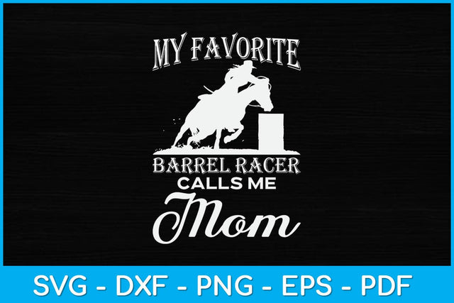 My Favorite Barrel Racer Calls Me Mom Svg Cutting File SVG Helal 