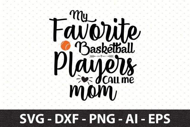 My Favorite Basketball Players Call me Mom svg SVG orpitasn 