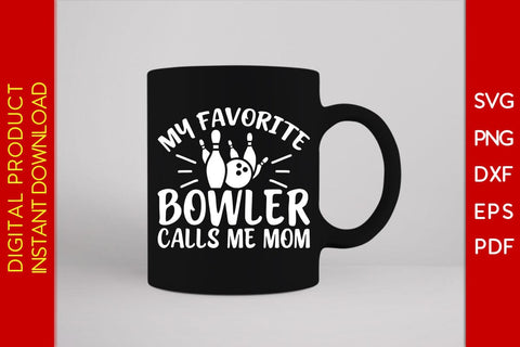 My Favorite Bowler Calls Me Mom Bowling SVG PNG PDF Cut File SVG Creativedesigntee 