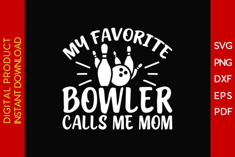 My Favorite Bowler Calls Me Mom Bowling SVG PNG PDF Cut File SVG Creativedesigntee 