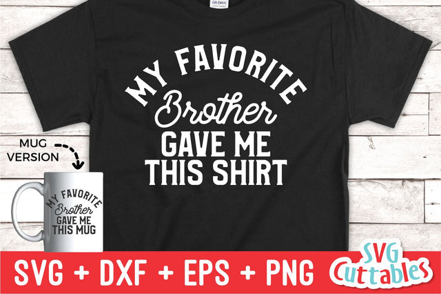 My Favorite Brother Gave Me This Shirt svg - Shirt svg - Cut File - svg - dxf - eps - png - Silhouette - Cricut SVG Svg Cuttables 