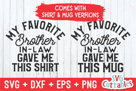 My Favorite Brother-In-Law Gave Me This Shirt svg - Shirt svg - Cut File - svg - dxf - eps - png - Silhouette - Cricut SVG Svg Cuttables 