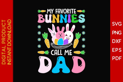 My Favorite Bunnies Call Me Dad Easter Sunday SVG PNG PDF Cut File SVG Creativedesigntee 