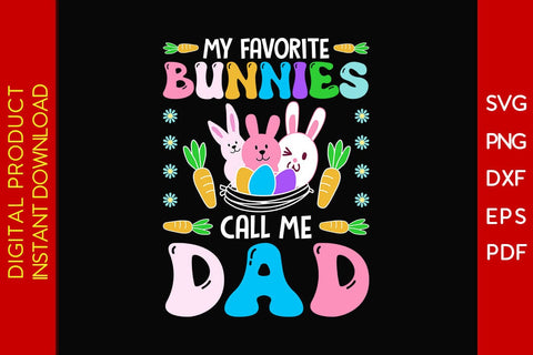My Favorite Bunnies Call Me Dad Easter Sunday SVG PNG PDF Cut File SVG Creativedesigntee 