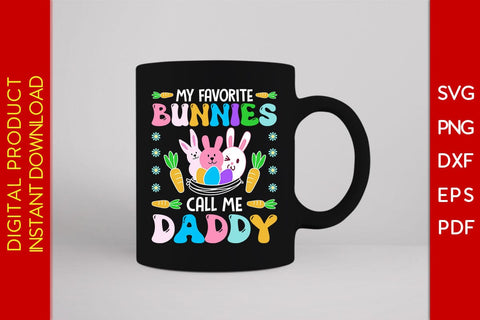 My Favorite Bunnies Call Me Daddy Easter Sunday SVG PNG PDF Cut File SVG Creativedesigntee 