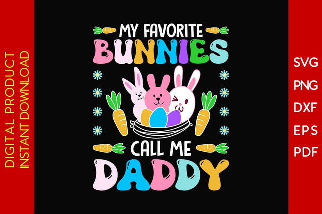 My Favorite Bunnies Call Me Daddy Easter Sunday SVG PNG PDF Cut File SVG Creativedesigntee 