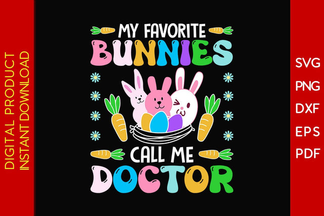 My Favorite Bunnies Call Me Doctor Easter Sunday SVG PNG PDF Cut File SVG Creativedesigntee 