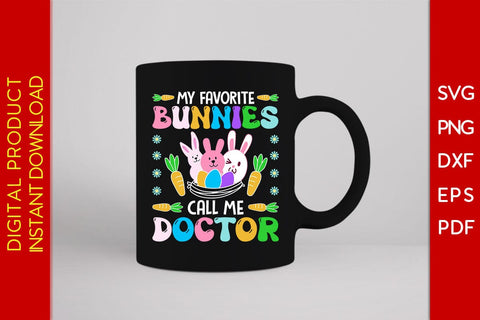 My Favorite Bunnies Call Me Doctor Easter Sunday SVG PNG PDF Cut File SVG Creativedesigntee 
