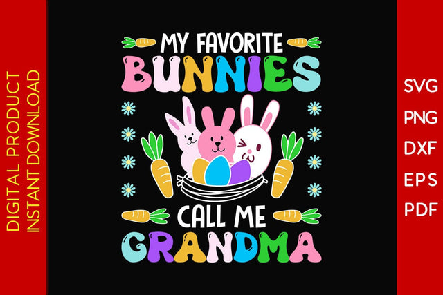 My Favorite Bunnies Call Me Grandma Easter Sunday SVG PNG PDF Cut File SVG Creativedesigntee 