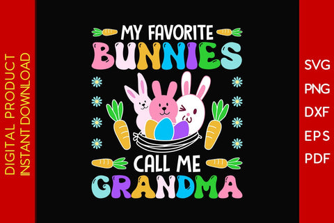 My Favorite Bunnies Call Me Grandma Easter Sunday SVG PNG PDF Cut File SVG Creativedesigntee 