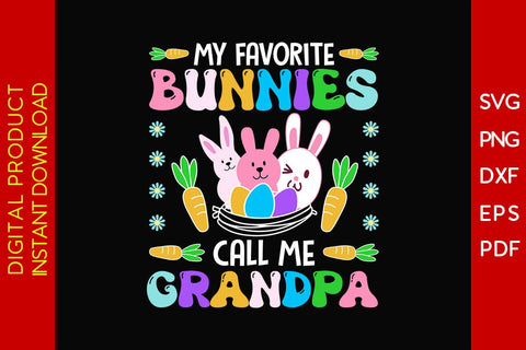 My Favorite Bunnies Call Me Grandpa Easter Sunday SVG PNG PDF Cut File SVG Creativedesigntee 