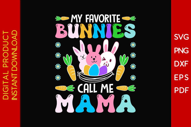 My Favorite Bunnies Call Me Mama Easter Sunday SVG PNG PDF Cut File SVG Creativedesigntee 