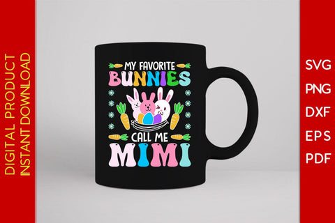 My Favorite Bunnies Call Me Mimi Easter Sunday SVG PNG PDF Cut File SVG Creativedesigntee 