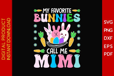My Favorite Bunnies Call Me Mimi Easter Sunday SVG PNG PDF Cut File SVG Creativedesigntee 