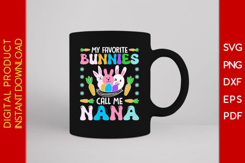 My Favorite Bunnies Call Me Nana Easter Sunday SVG PNG PDF Cut File SVG Creativedesigntee 