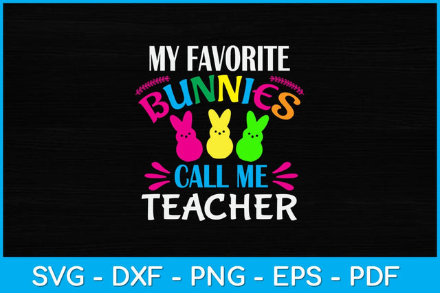 My Favorite Bunnies Call Me Teacher Happy Easter Day Svg Design SVG artprintfile 