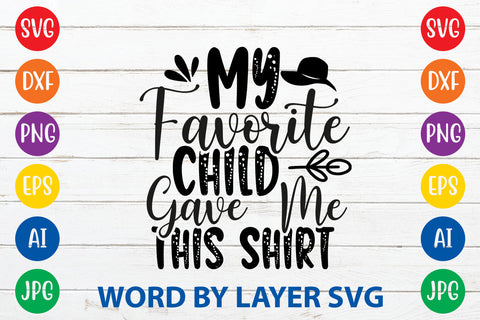 My Favorite Child Gave Me This Shirt, Father day SVG, Dad SVG Cut File SVG Rafiqul20606 