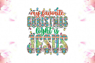 My Favorite Christmas Light is Jesus Sublimation Sublimation Jagonath Roy 