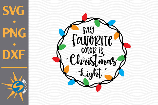 My Favorite Christmas Light SVG, PNG, DXF Digital Files Include SVG SVGStoreShop 