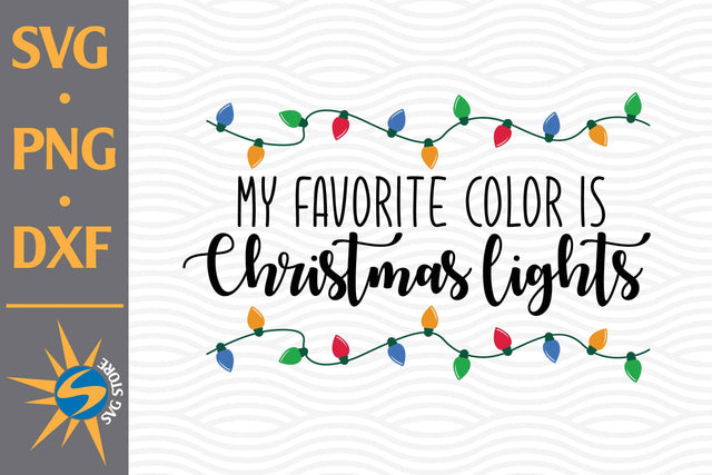 My Favorite Christmas Light SVG, PNG, DXF Digital Files Include SVG SVGStoreShop 