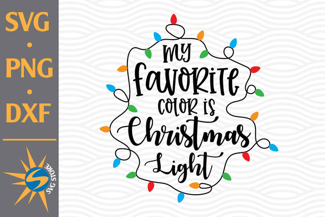 My Favorite Christmas Light SVG, PNG, DXF Digital Files Include SVG SVGStoreShop 