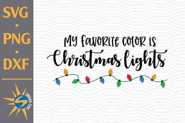 My Favorite Christmas Light SVG, PNG, DXF Digital Files Include SVG SVGStoreShop 