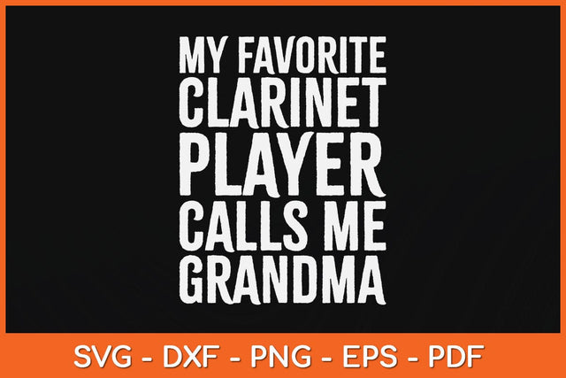 My Favorite Clarinet Player Calls Me Grandma Svg Cutting File SVG artprintfile 