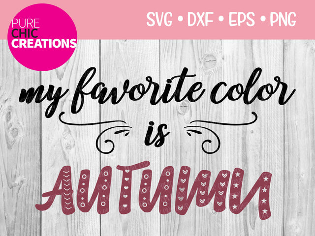 My Favorite Color Is Autumn - Cricut - Silhouette - svg - dxf - eps - png - Digital File - SVG Cut File - Fall SVG - Fall SVG clipart - Fall SVG Pure Chic Creations 