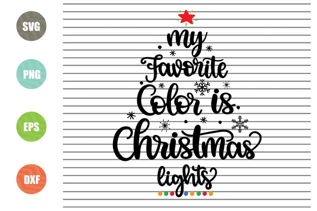 My Favorite Color is Christmas Lights (1) Svg - Christmas Svg, Png, Dxf, Eps Cut Files SVG Artstoredigital 