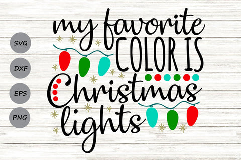 My Favorite Color Is Christmas Lights| Christmas SVG Cutting Files. SVG CosmosFineArt 