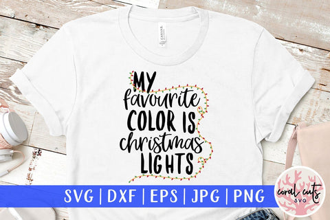 My favorite color is Christmas lights – Christmas SVG EPS DXF PNG Cutting Files SVG CoralCutsSVG 
