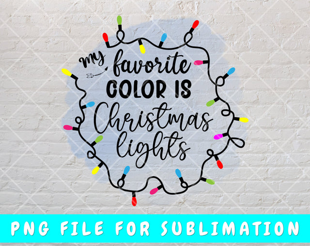 My Favorite Color Is Christmas Lights PNG File For Sublimation Sublimation HappyDesignStudio 