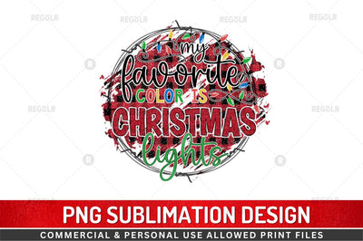 My favorite color is christmas lights Sublimation Design Sublimation Regulrcrative 
