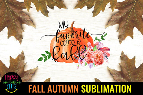 My Favorite Color is Fall -Autumn Sublimation Design PNG Sublimation Happy Printables Club 