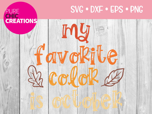 My Favorite Color Is October - Cricut - Silhouette - svg - dxf - eps - png - Digital File - SVG Cut File - Fall SVG - Fall clipart - clipart SVG Pure Chic Creations 